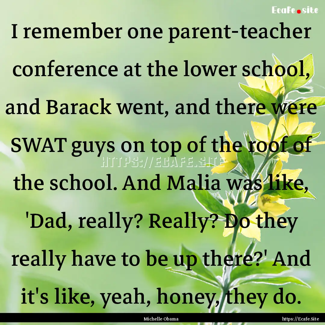 I remember one parent-teacher conference.... : Quote by Michelle Obama