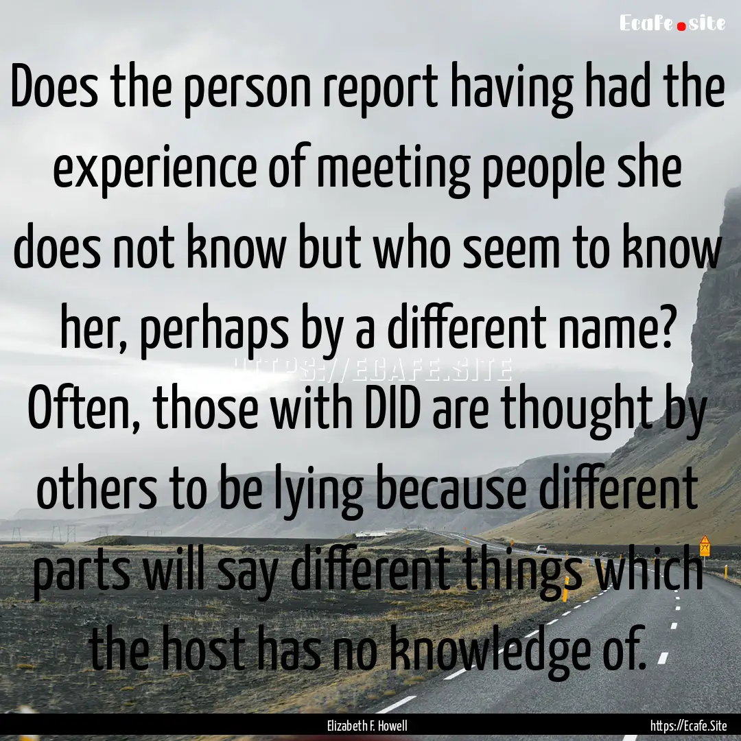 Does the person report having had the experience.... : Quote by Elizabeth F. Howell