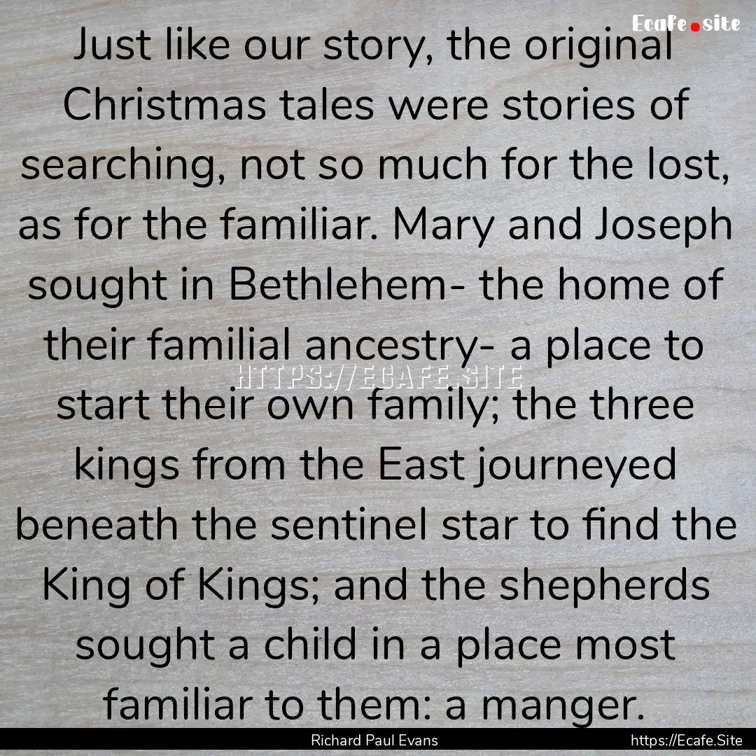 Just like our story, the original Christmas.... : Quote by Richard Paul Evans