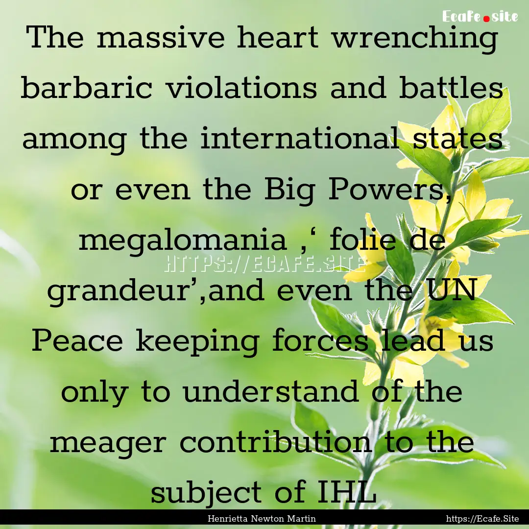 The massive heart wrenching barbaric violations.... : Quote by Henrietta Newton Martin