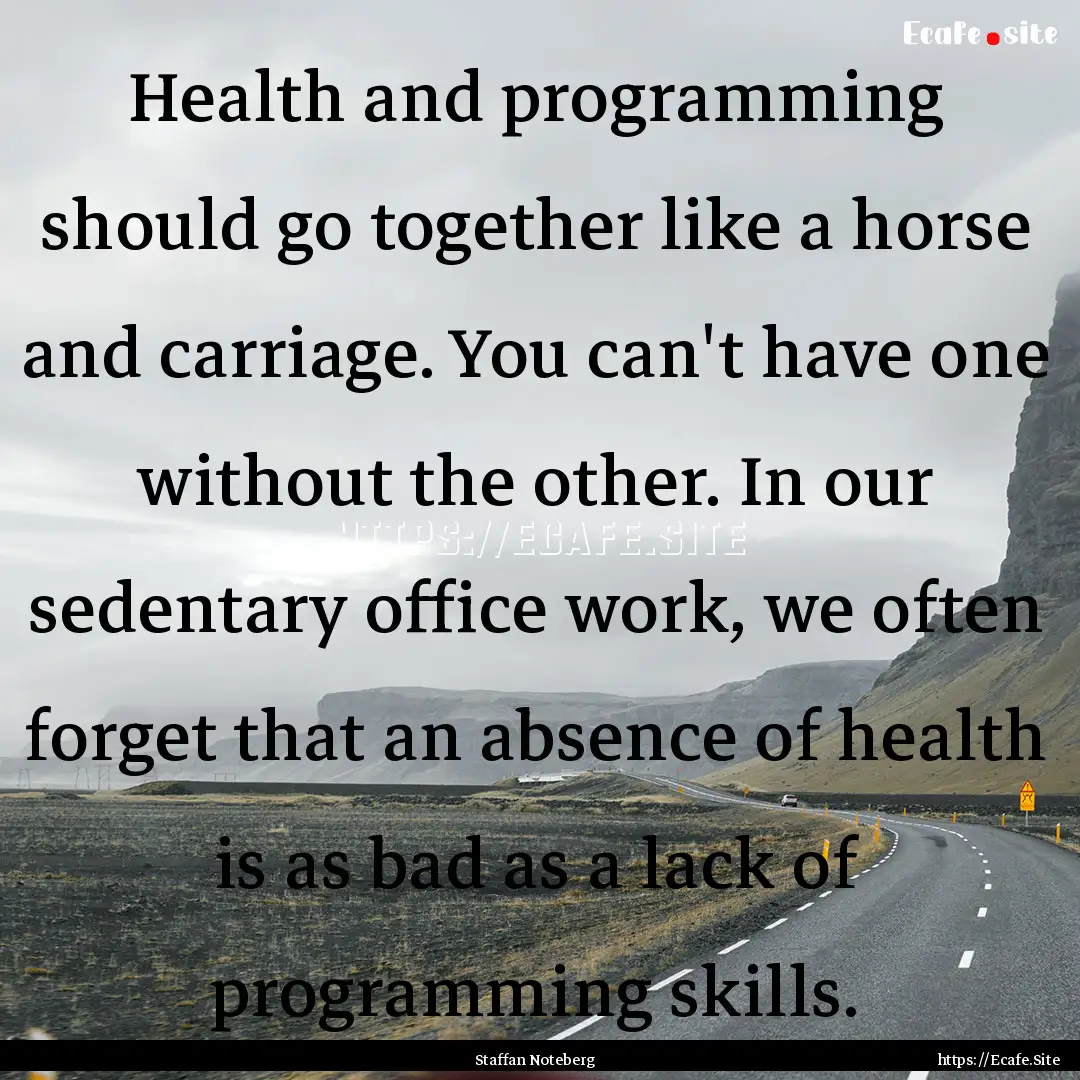 Health and programming should go together.... : Quote by Staffan Noteberg