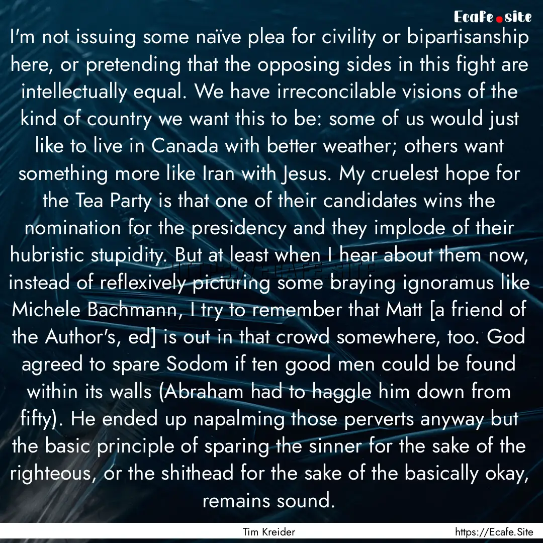 I'm not issuing some naïve plea for civility.... : Quote by Tim Kreider