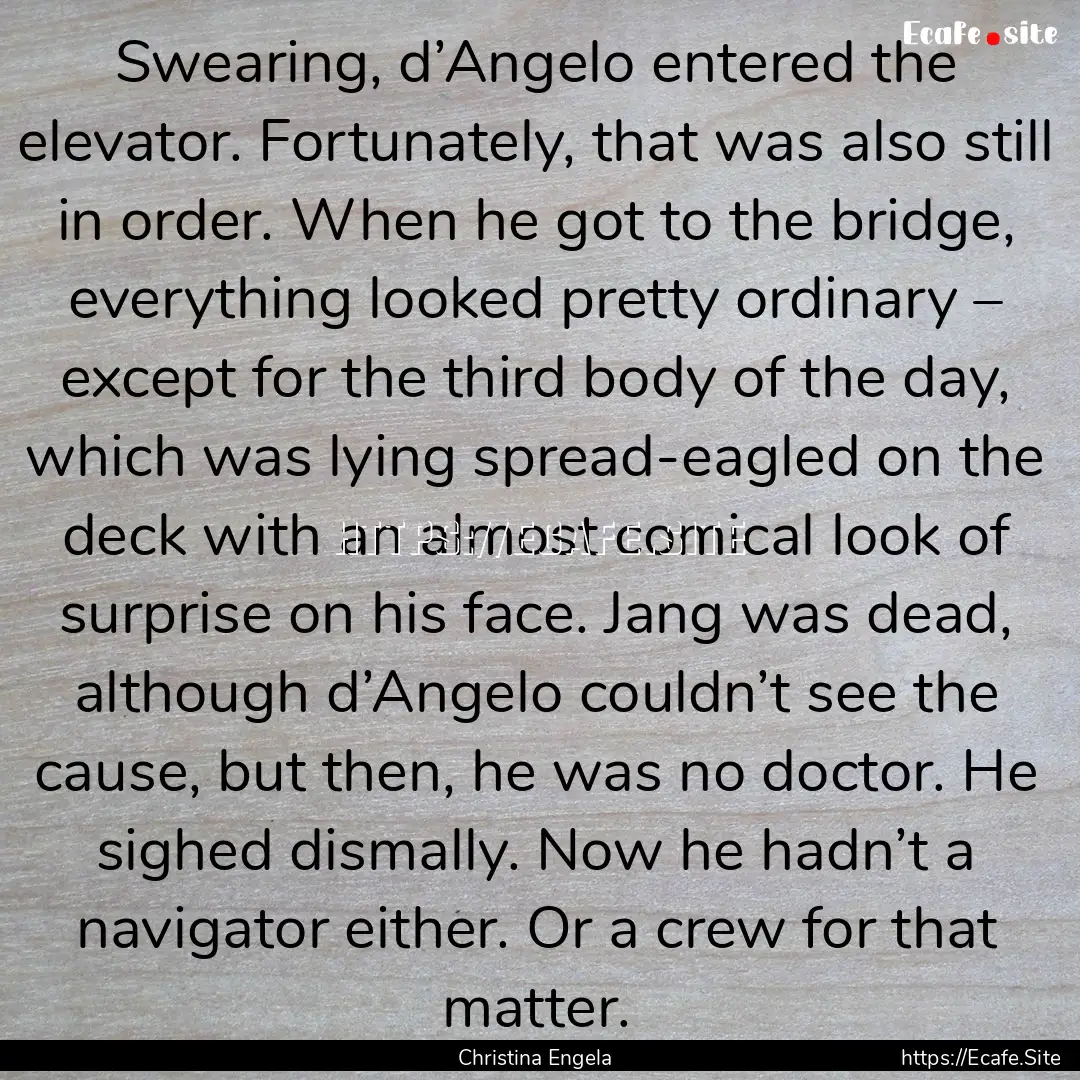 Swearing, d’Angelo entered the elevator..... : Quote by Christina Engela