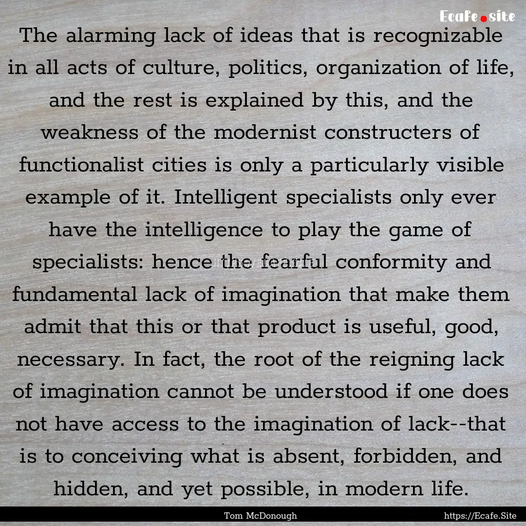 The alarming lack of ideas that is recognizable.... : Quote by Tom McDonough