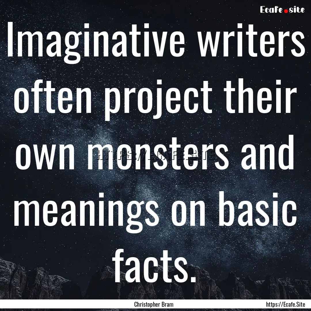 Imaginative writers often project their own.... : Quote by Christopher Bram