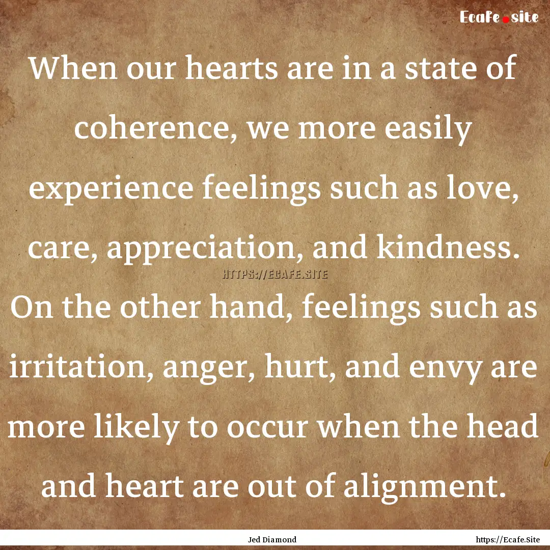 When our hearts are in a state of coherence,.... : Quote by Jed Diamond