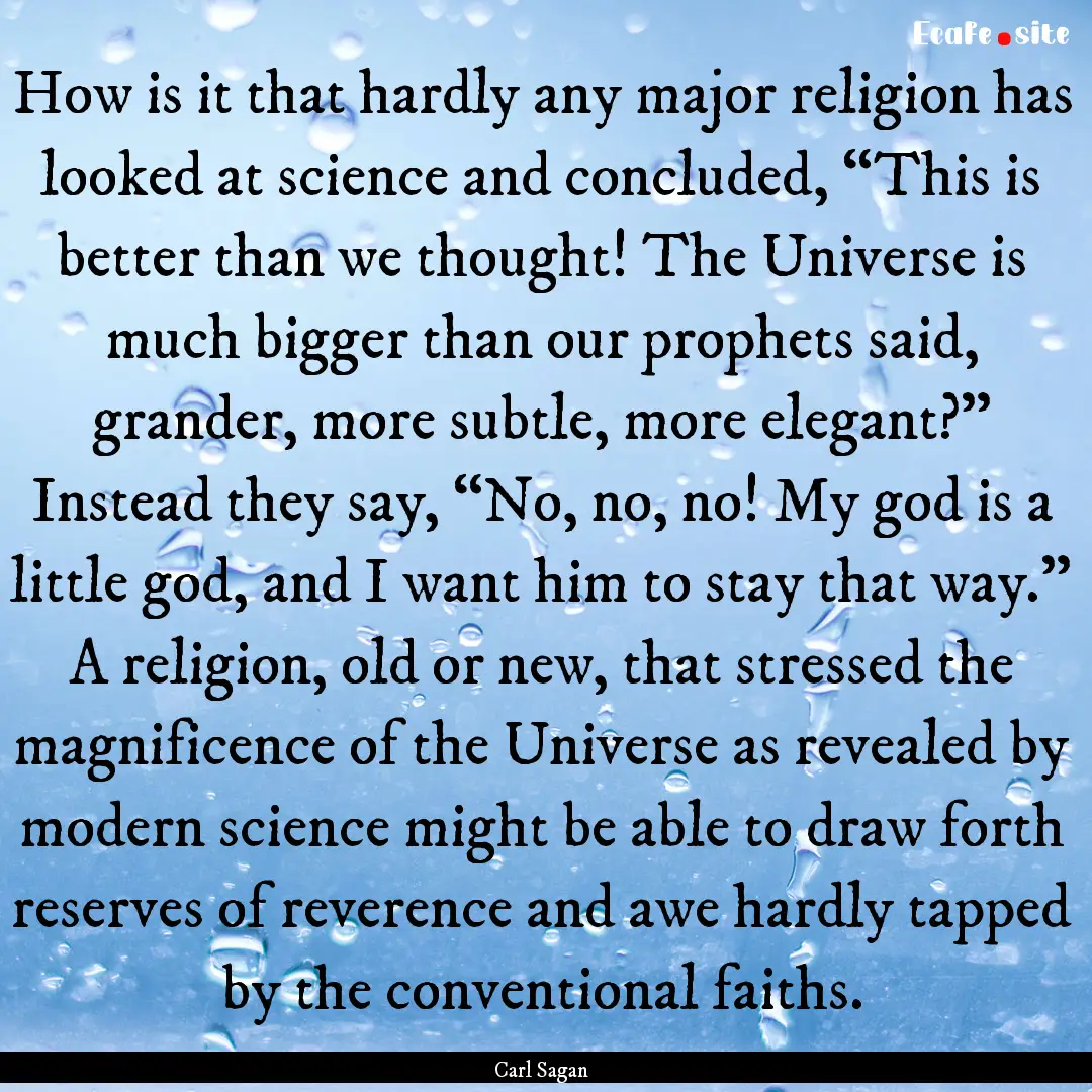 How is it that hardly any major religion.... : Quote by Carl Sagan