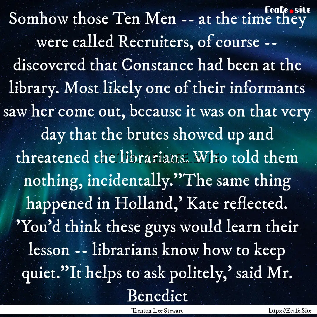 Somhow those Ten Men -- at the time they.... : Quote by Trenton Lee Stewart