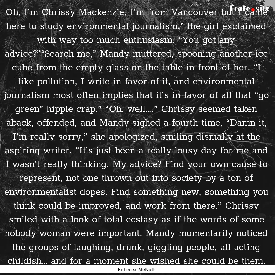 Oh, I’m Chrissy Mackenzie, I’m from Vancouver.... : Quote by Rebecca McNutt