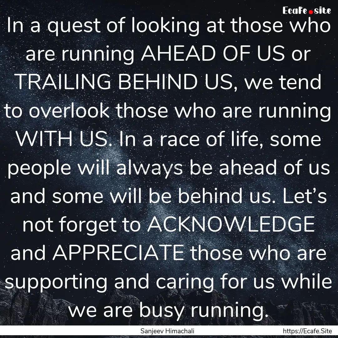 In a quest of looking at those who are running.... : Quote by Sanjeev Himachali