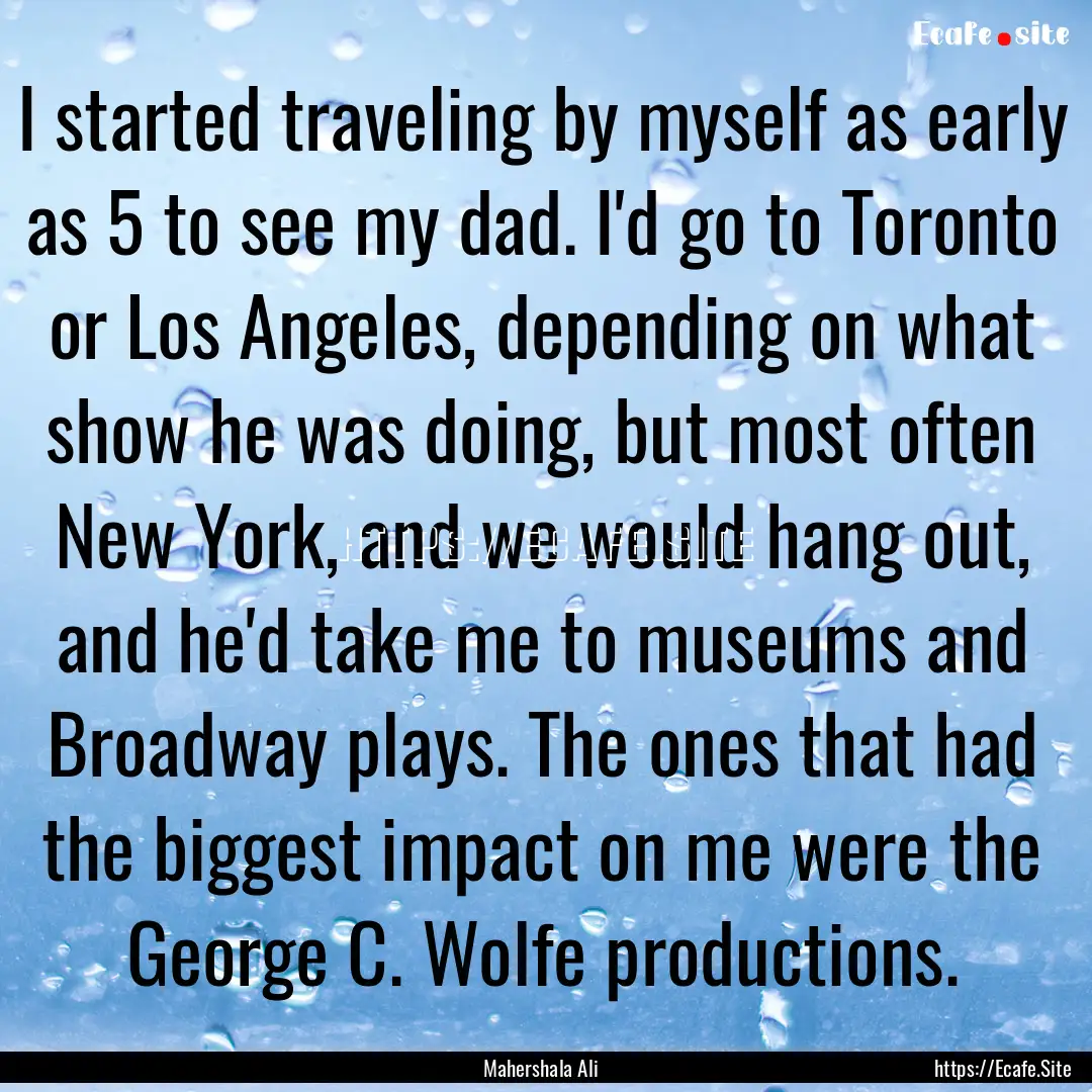 I started traveling by myself as early as.... : Quote by Mahershala Ali