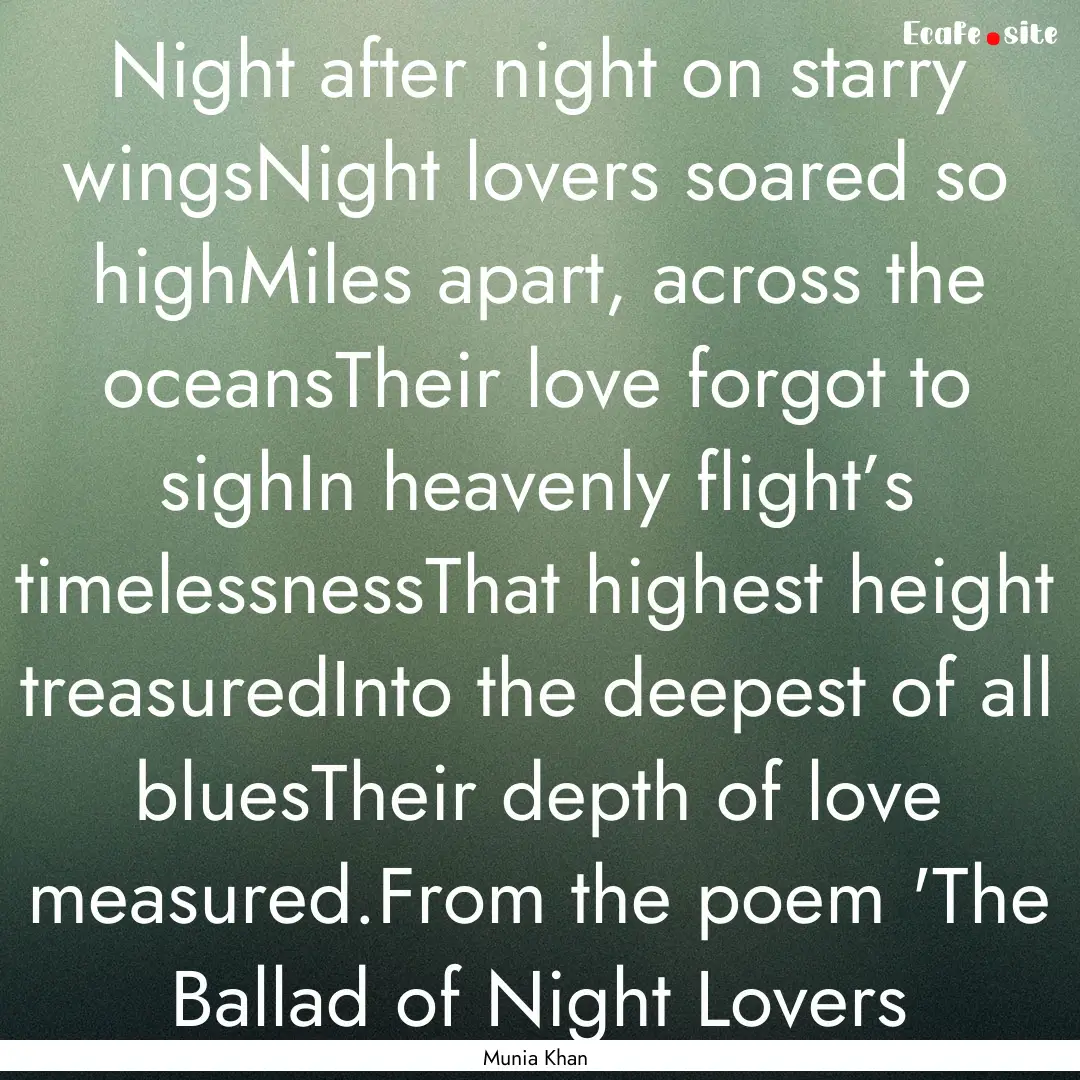 Night after night on starry wingsNight lovers.... : Quote by Munia Khan