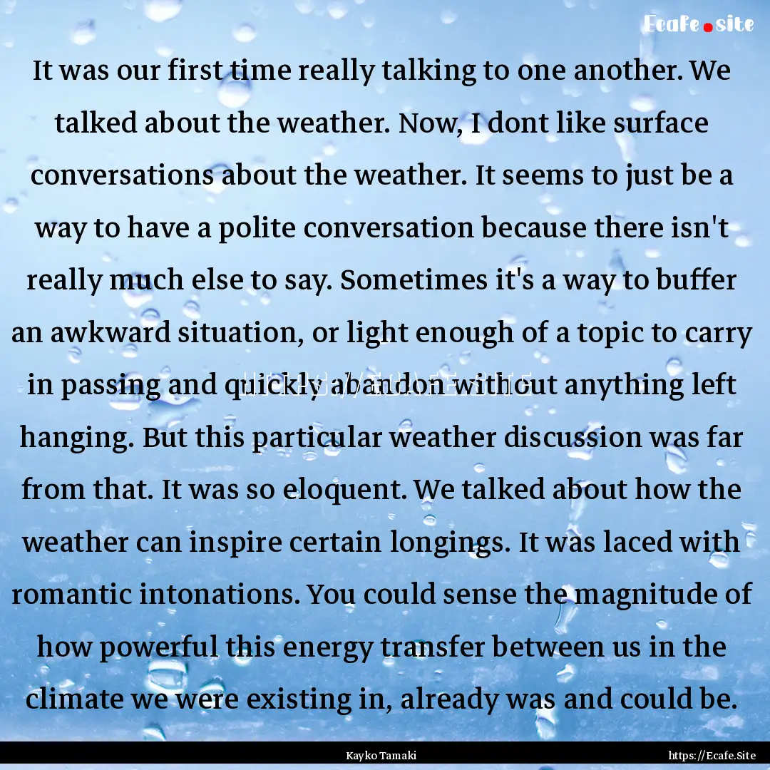 It was our first time really talking to one.... : Quote by Kayko Tamaki