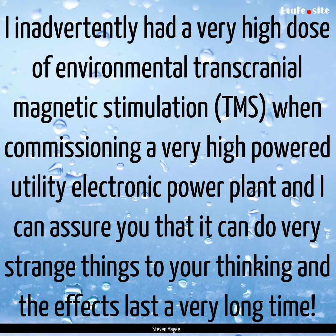 I inadvertently had a very high dose of environmental.... : Quote by Steven Magee