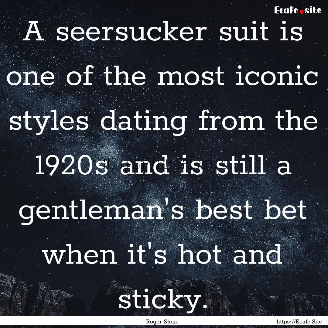 A seersucker suit is one of the most iconic.... : Quote by Roger Stone