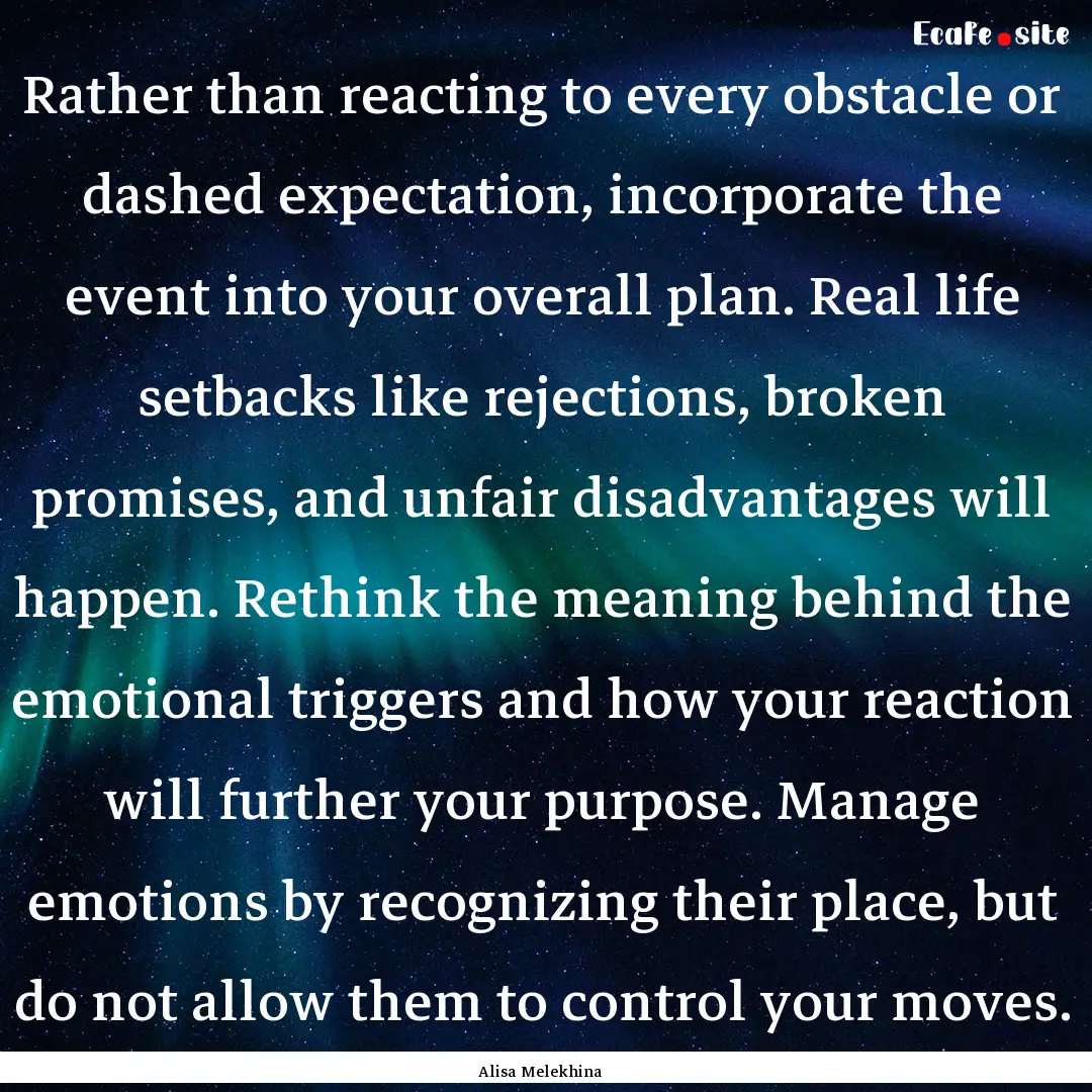 Rather than reacting to every obstacle or.... : Quote by Alisa Melekhina