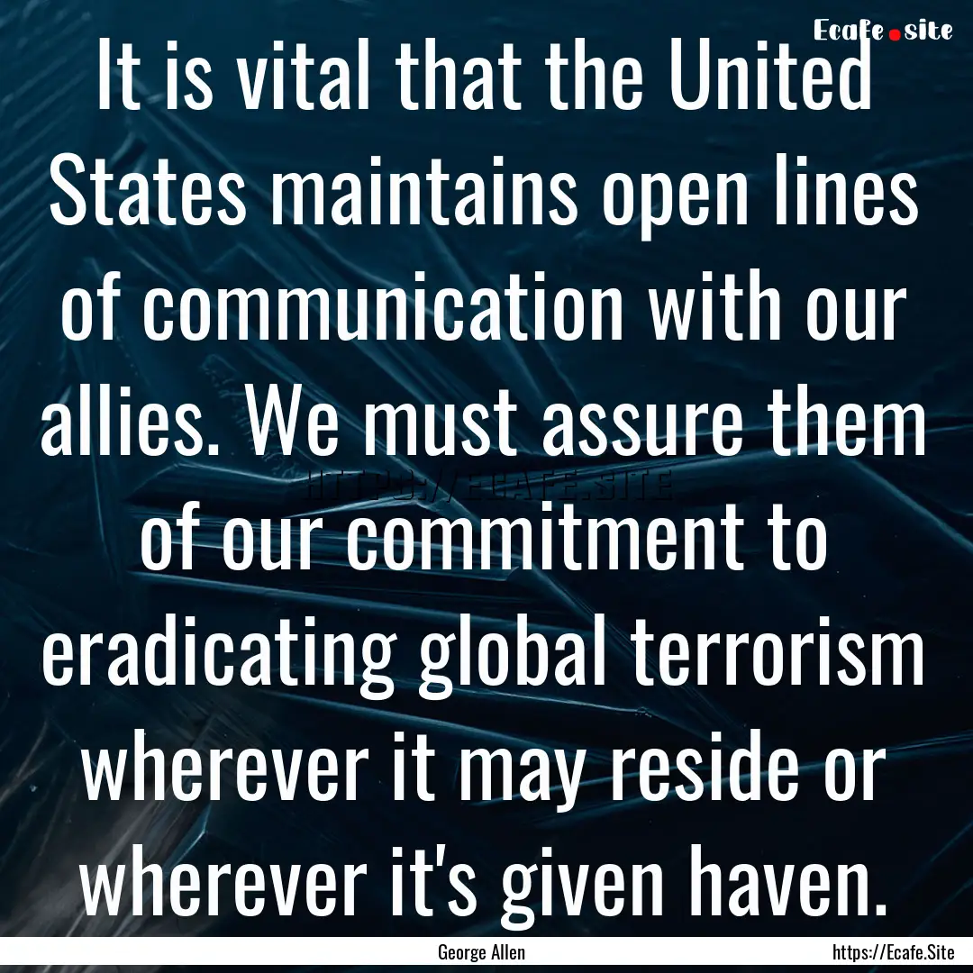 It is vital that the United States maintains.... : Quote by George Allen