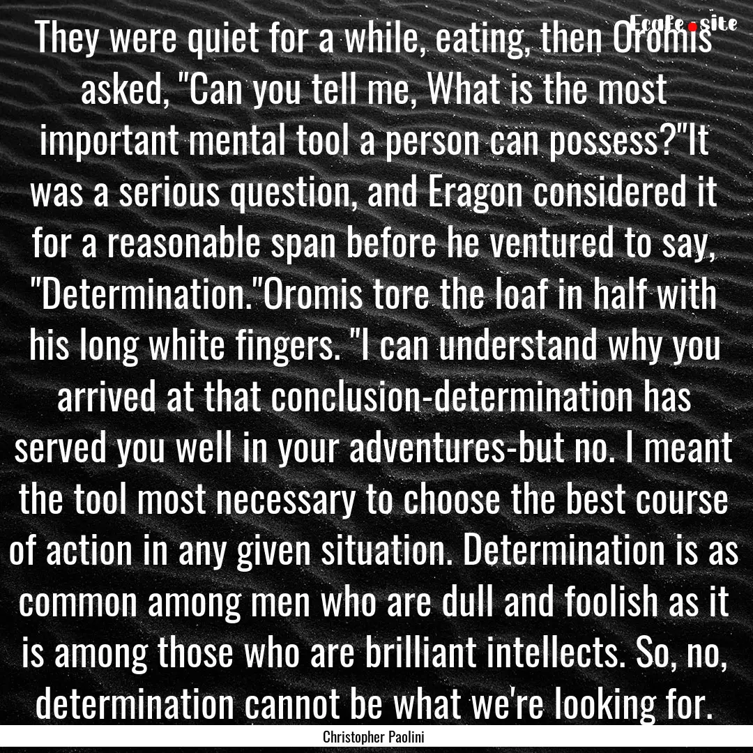 They were quiet for a while, eating, then.... : Quote by Christopher Paolini