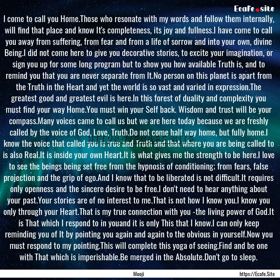 I come to call you Home.Those who resonate.... : Quote by Mooji