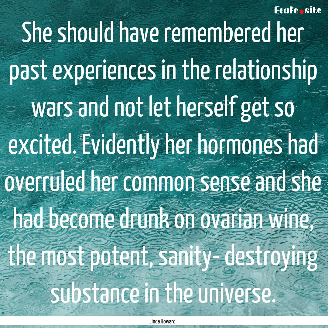 She should have remembered her past experiences.... : Quote by Linda Howard