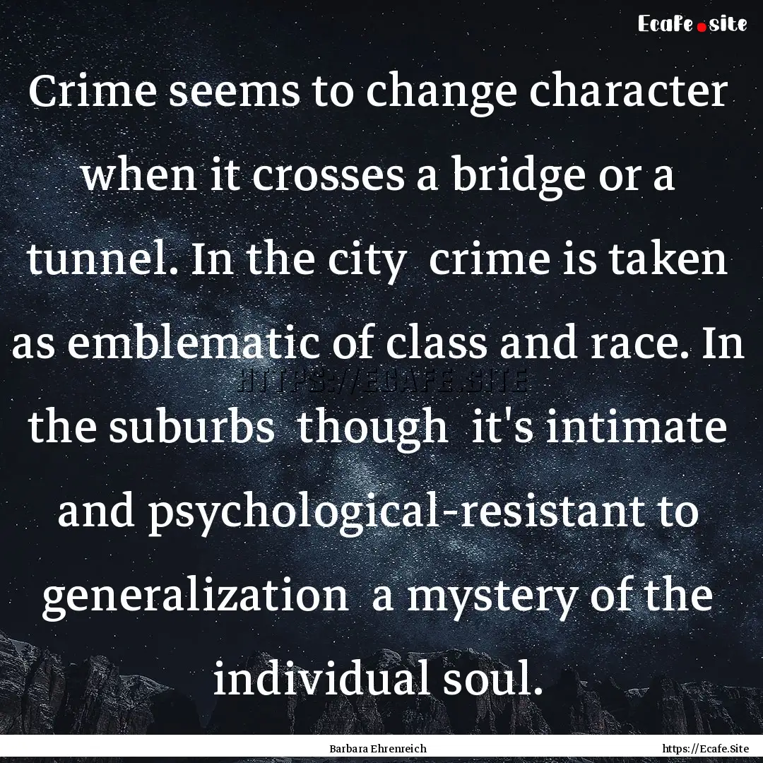 Crime seems to change character when it crosses.... : Quote by Barbara Ehrenreich