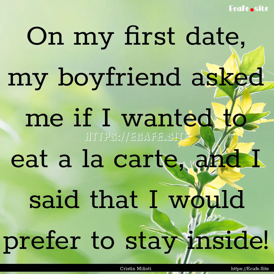 On my first date, my boyfriend asked me if.... : Quote by Cristin Milioti