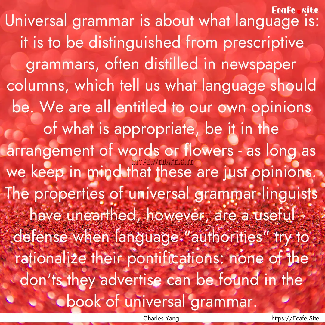 Universal grammar is about what language.... : Quote by Charles Yang