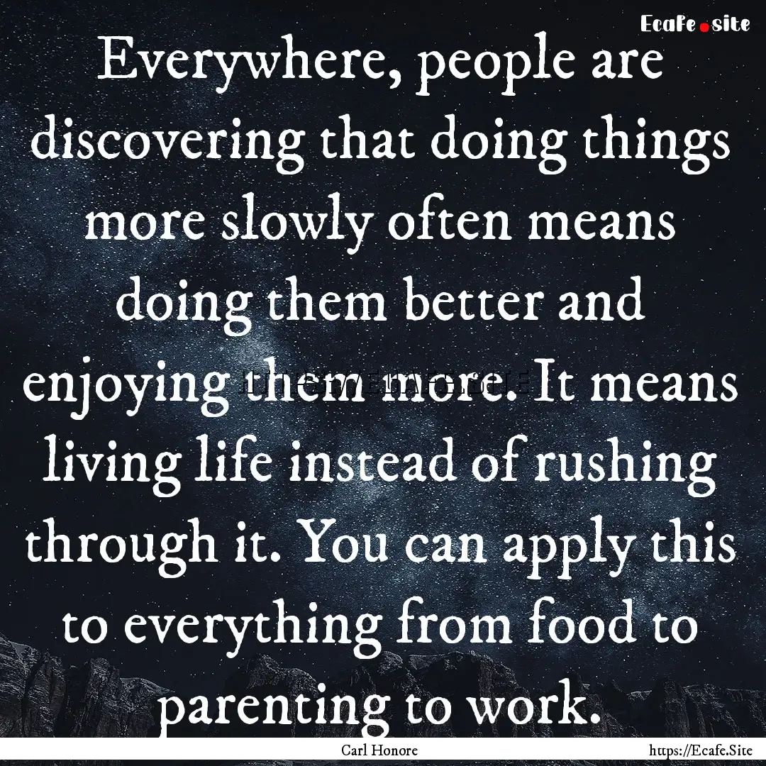 Everywhere, people are discovering that doing.... : Quote by Carl Honore