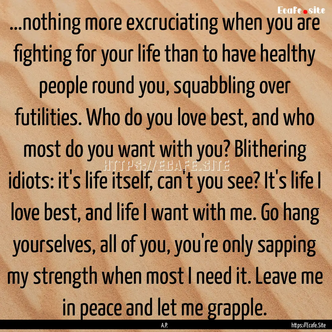 ...nothing more excruciating when you are.... : Quote by A.P.