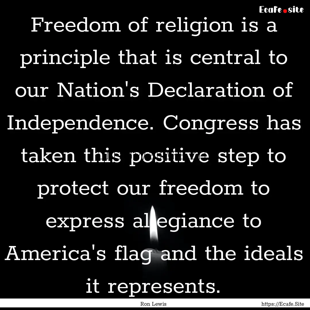 Freedom of religion is a principle that is.... : Quote by Ron Lewis