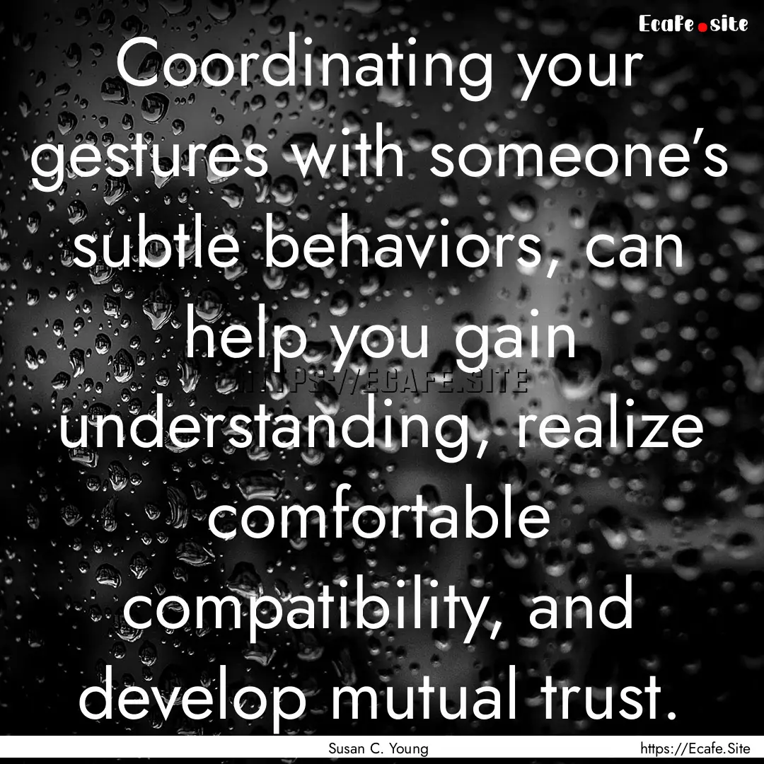 Coordinating your gestures with someone’s.... : Quote by Susan C. Young