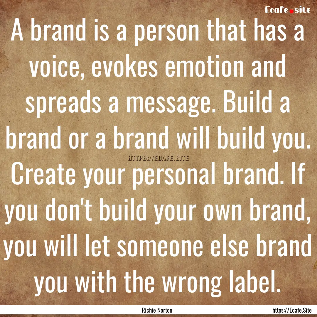 A brand is a person that has a voice, evokes.... : Quote by Richie Norton