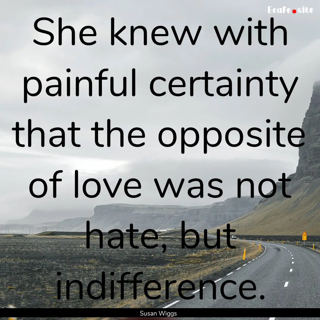 She knew with painful certainty that the.... : Quote by Susan Wiggs