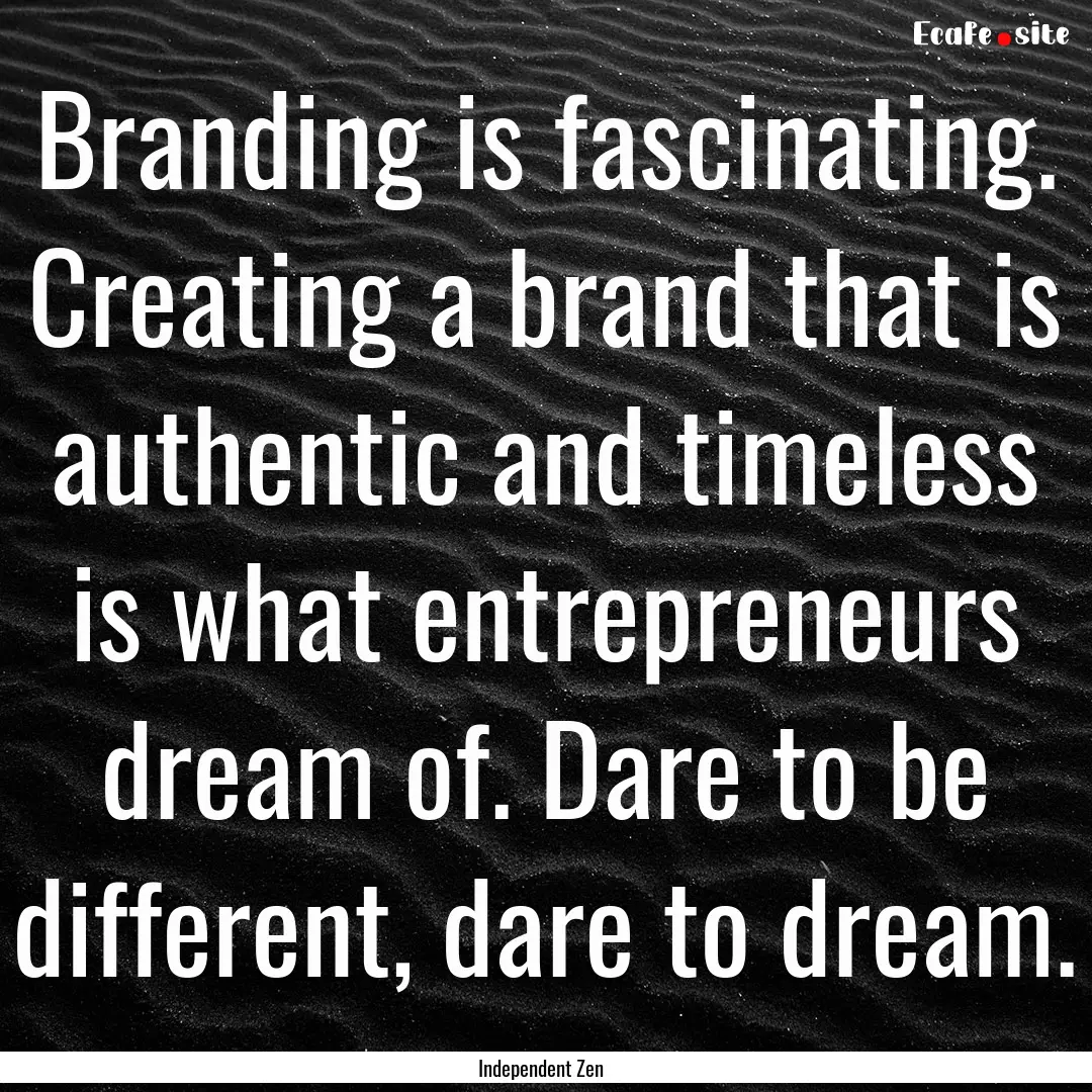 Branding is fascinating. Creating a brand.... : Quote by Independent Zen