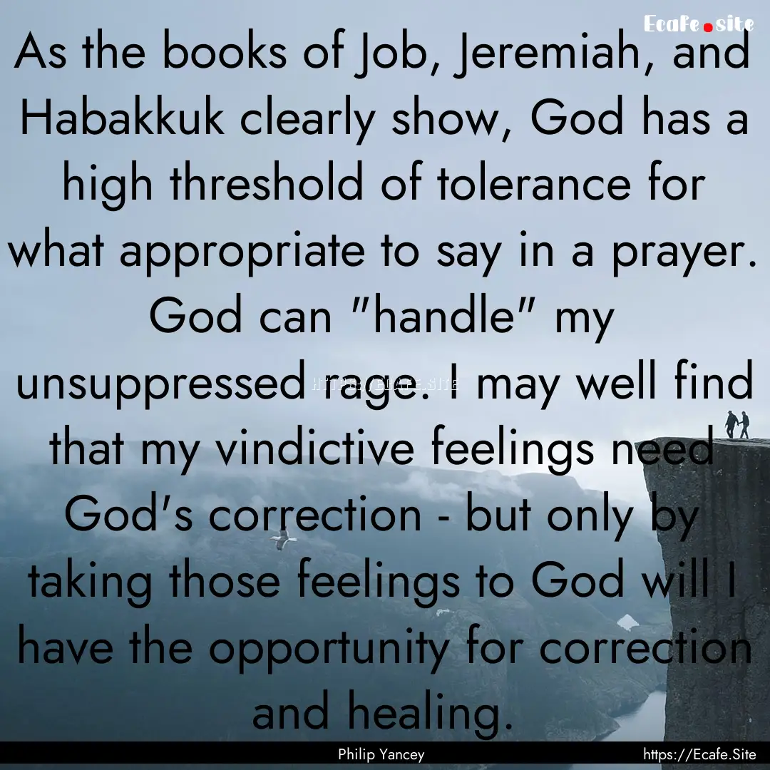 As the books of Job, Jeremiah, and Habakkuk.... : Quote by Philip Yancey