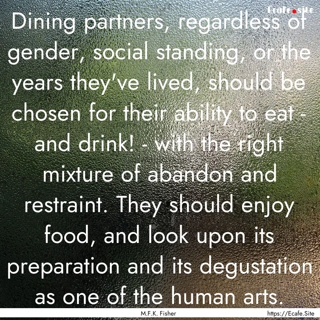 Dining partners, regardless of gender, social.... : Quote by M.F.K. Fisher