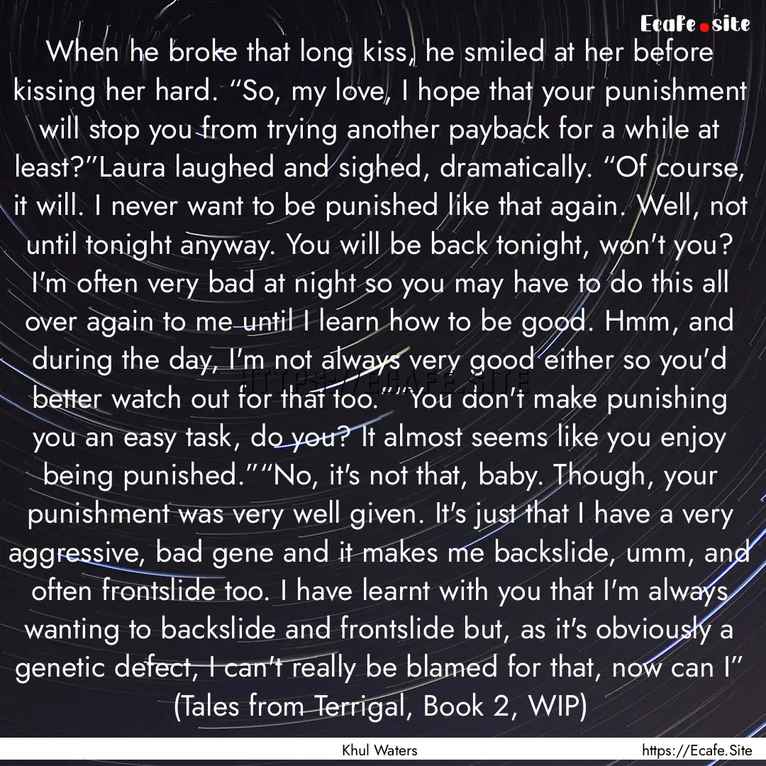 When he broke that long kiss, he smiled at.... : Quote by Khul Waters