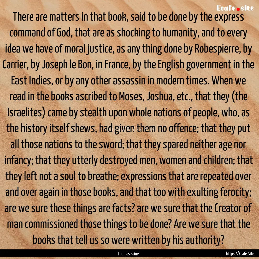 There are matters in that book, said to be.... : Quote by Thomas Paine