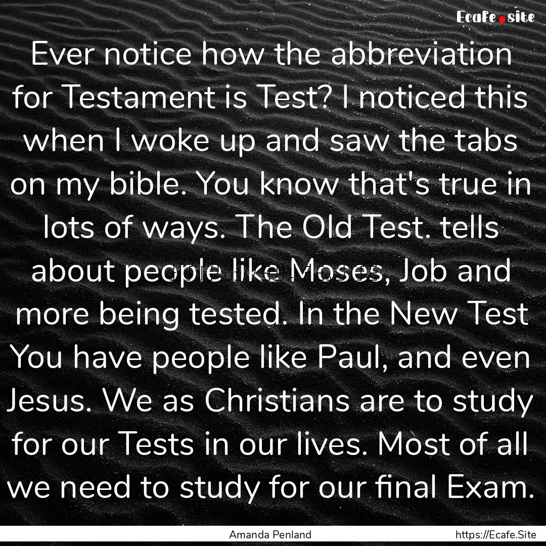 Ever notice how the abbreviation for Testament.... : Quote by Amanda Penland