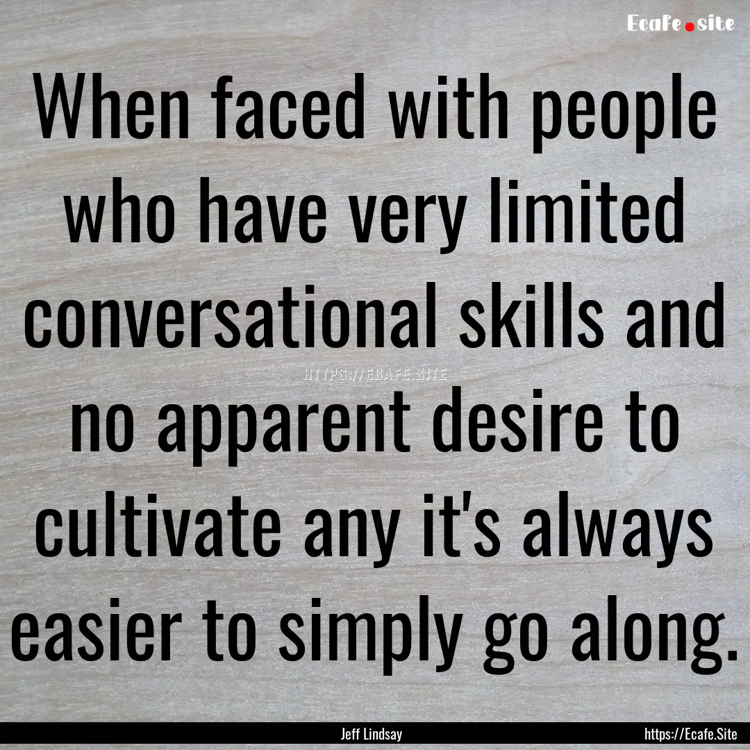 When faced with people who have very limited.... : Quote by Jeff Lindsay