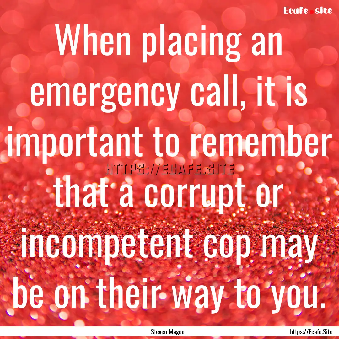 When placing an emergency call, it is important.... : Quote by Steven Magee