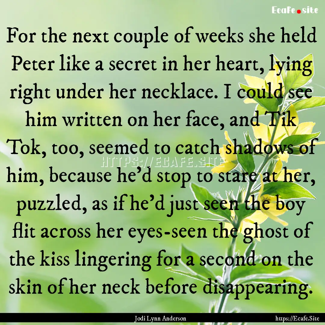 For the next couple of weeks she held Peter.... : Quote by Jodi Lynn Anderson