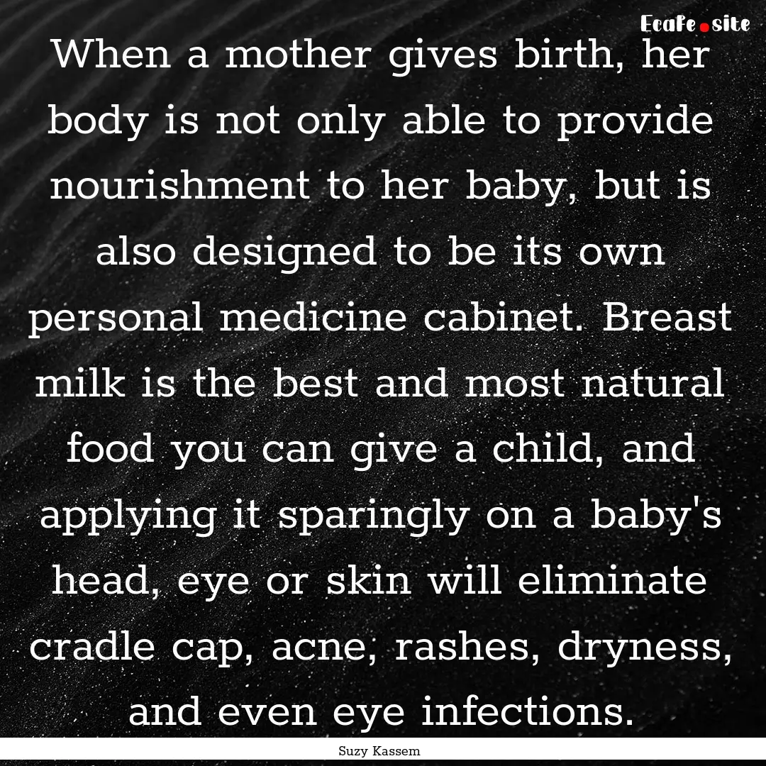 When a mother gives birth, her body is not.... : Quote by Suzy Kassem