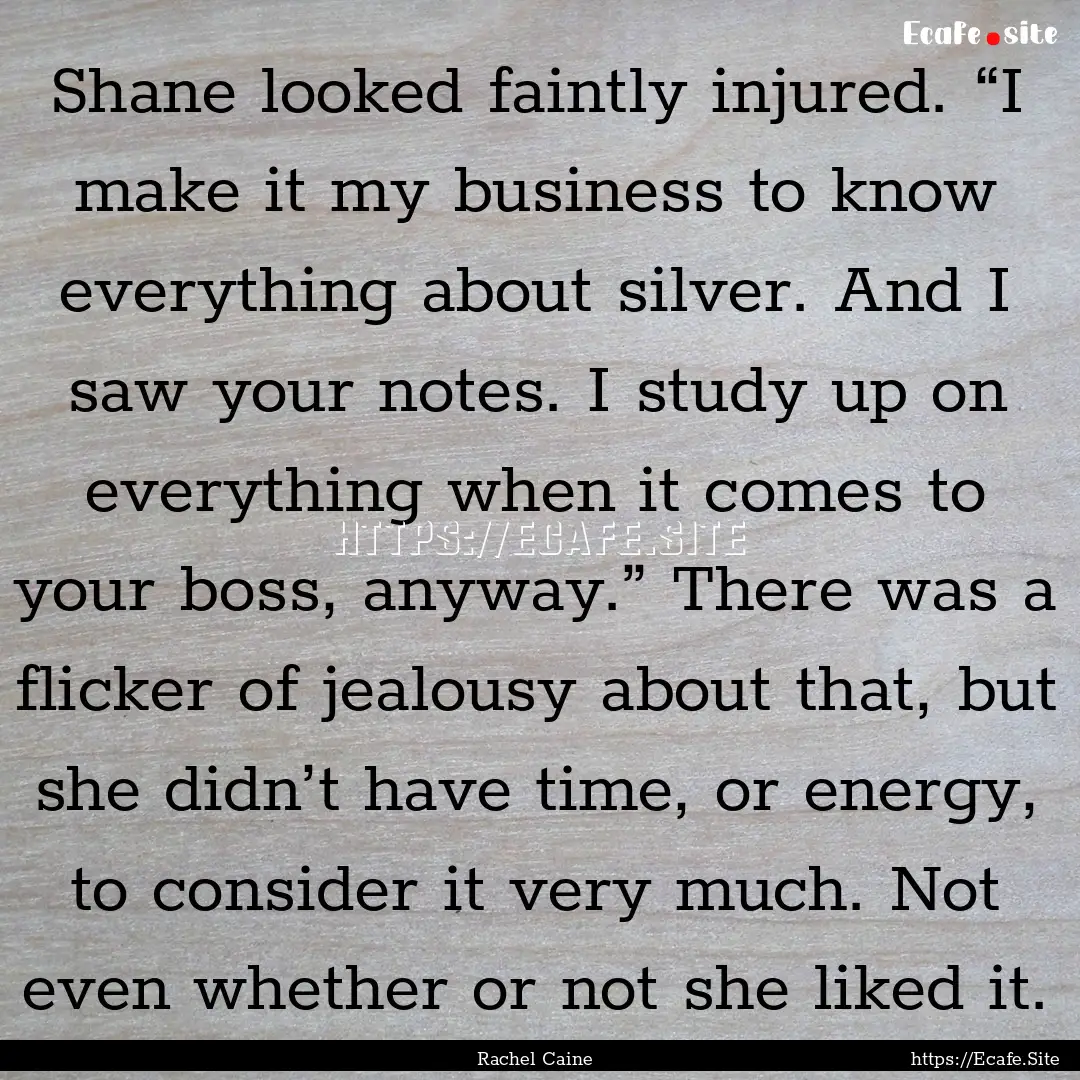 Shane looked faintly injured. “I make it.... : Quote by Rachel Caine