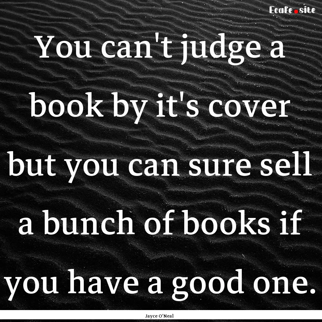 You can't judge a book by it's cover but.... : Quote by Jayce O'Neal