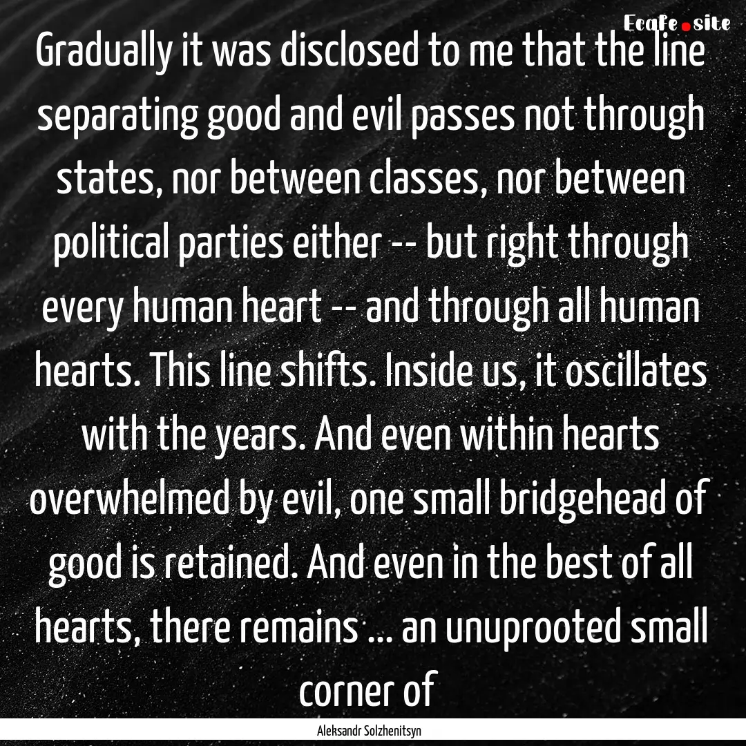 Gradually it was disclosed to me that the.... : Quote by Aleksandr Solzhenitsyn