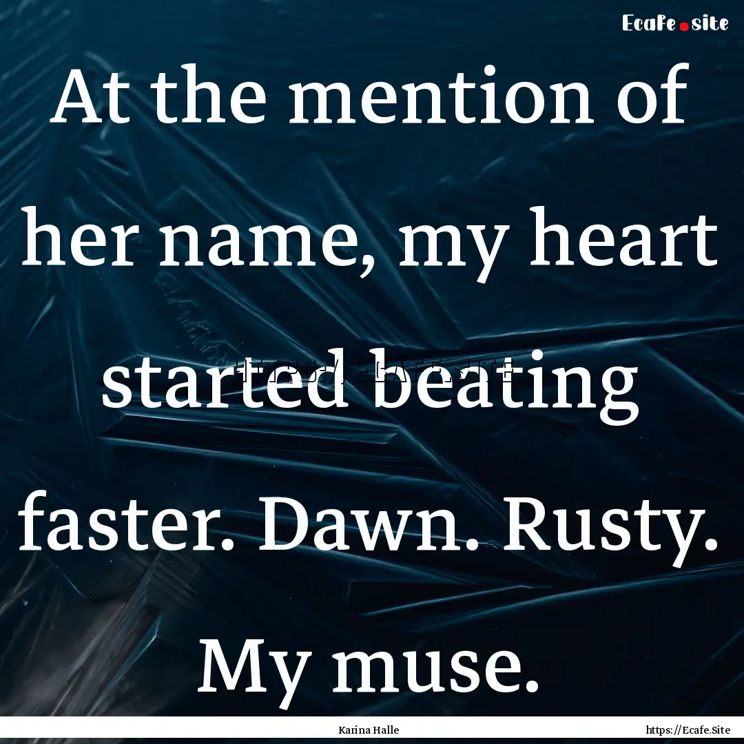 At the mention of her name, my heart started.... : Quote by Karina Halle