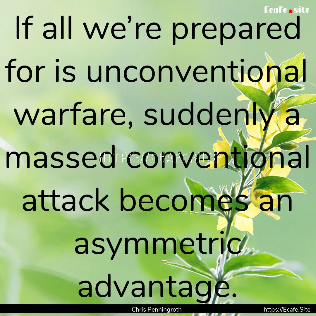 If all we’re prepared for is unconventional.... : Quote by Chris Penningroth