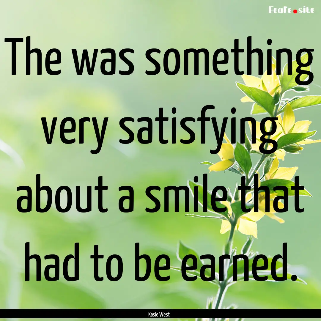 The was something very satisfying about a.... : Quote by Kasie West