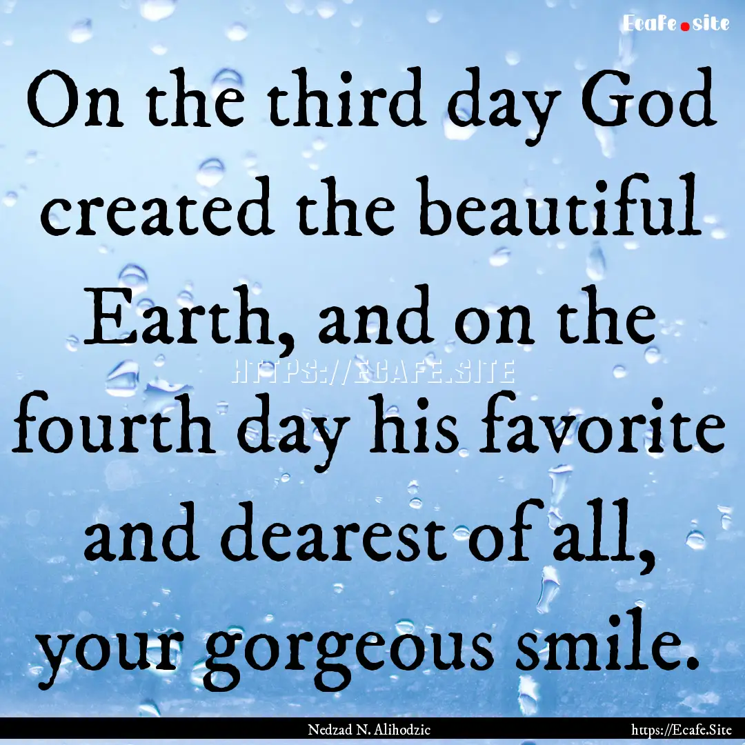 On the third day God created the beautiful.... : Quote by Nedzad N. Alihodzic